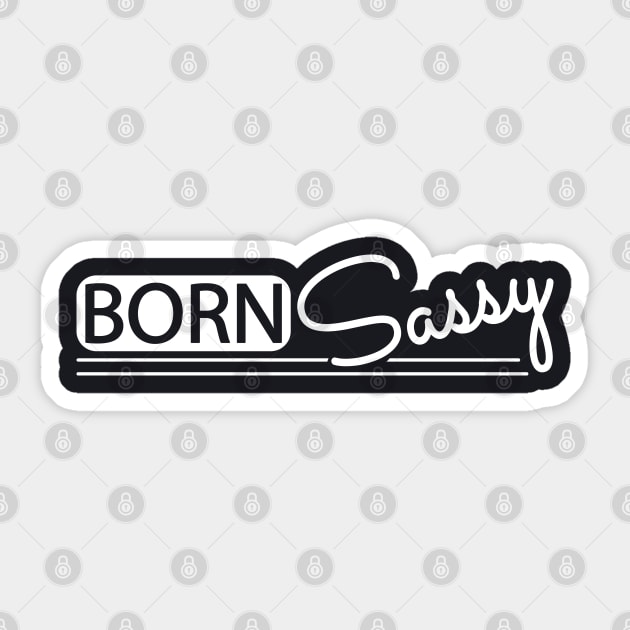 Born Sassy Sticker by KC Happy Shop